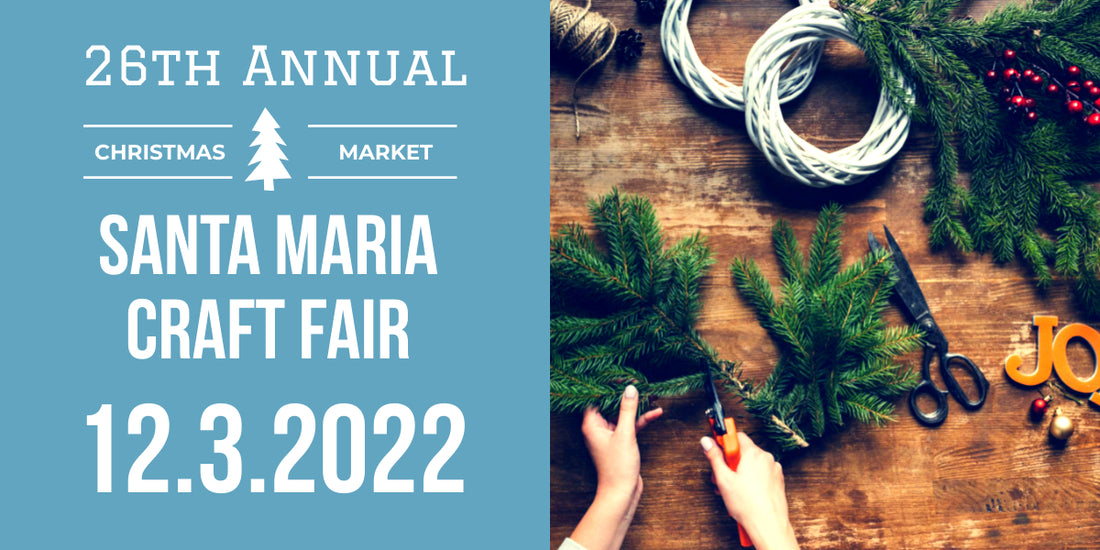 26th Annual Christmas Market Santa Maria Craft Fair 12/3/2022